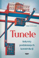 Okładka książki Tunele. Sekrety podziemnych konstrukcji