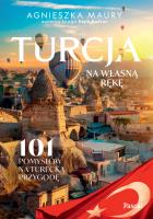 Turcja na własną rękę. 101 inspiracji na turecką przygodę. Autor: Maury Agnieszka. SmakLiter.pl Okładka książki Turcja na własną rękę. 101 inspiracji na turecką przygodę