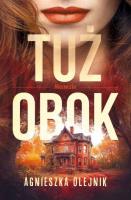 Tuż obok. Miasteczko. Tom 1. Autor: Olejnik Agnieszka. SmakLiter.pl Okładka książki Tuż obok. Miasteczko. Tom 1