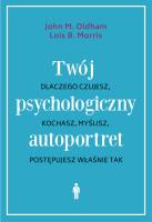 Twój psychologiczny autoportret. Autor: Oldham John M., Morris Lois B.. SmakLiter.pl Okładka książki Twój psychologiczny autoportret