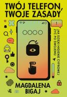 Twój telefon, twoje zasady. Autor: Magdalena Bigaj. SmakLiter.pl Okładka książki Twój telefon, twoje zasady