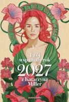 Okładka książki Twój wspaniały rok 2027 z Katarzyną Miller