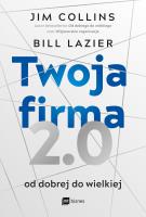 Twoja firma 2.0. Od dobrej do wielkiej. Autor: Jim Collins, Lazier Bill. SmakLiter.pl Okładka książki Twoja firma 2.0. Od dobrej do wielkiej