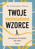 Okładka książki Twoje nieświadome wzorce. Jak sprawić, by działały dla ciebie