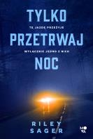 Tylko przetrwaj noc. Autor: Riley Sager. SmakLiter.pl Okładka książki Tylko przetrwaj noc