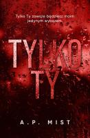 Tylko Ty. Autor: Mist A.P.. SmakLiter.pl Okładka książki Tylko Ty
