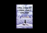 Tymek, Czarny Kot i zimowe sekrety zamczyska. Autor: Sylwia Winnik. SmakLiter.pl Okładka książki Tymek, Czarny Kot i zimowe sekrety zamczyska