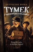 Tymek i tajemnicza szkatuła. Autor: Krzysztof Beśka. SmakLiter.pl Okładka książki Tymek i tajemnicza szkatuła
