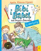 U dentysty. Bibi i Bąbel na tropie Zmorka. Autor: Komosa-Styczeń Agata. SmakLiter.pl Okładka książki U dentysty. Bibi i Bąbel na tropie Zmorka