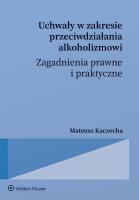 Okładka książki Uchwały w zakresie przeciwdziałania alkoholizmowi. Zagadnienia prawne i praktyczne