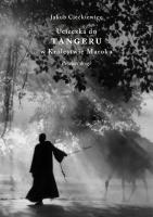 Ucieczka do Tangeru w Królestwie Maroka. Powieść drogi. Autor: Jakub Ciećkiewicz. SmakLiter.pl Okładka książki Ucieczka do Tangeru w Królestwie Maroka. Powieść drogi