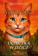 Ucieczka w dzicz. Wojownicy wyd. 2. Autor: Erin Hunter. SmakLiter.pl Okładka książki Ucieczka w dzicz. Wojownicy wyd. 2