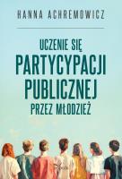 Okładka książki Uczenie się partycypacji publicznej przez młodzież