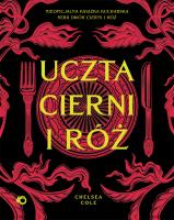 Uczta cierni i róż. Nieoficjalna książka kucharska serii Dwór cierni i róż. Autor: Chelsea Cole. SmakLiter.pl Okładka książki Uczta cierni i róż. Nieoficjalna książka kucharska serii Dwór cierni i róż
