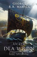 Uczta dla wron: Sieć spisków. Autor: George R.R. Martin. SmakLiter.pl Okładka książki Uczta dla wron: Sieć spisków