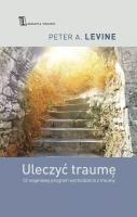 Uleczyć traumę DL. Autor: Peter A. Levine. SmakLiter.pl Okładka książki Uleczyć traumę DL