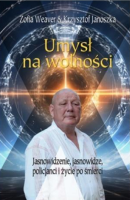 Umysł na wolności. Autor: Zofia Weaver, Krzysztof Janoszka. SmakLiter.pl Okładka książki Umysł na wolności