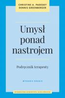 Umysł ponad nastrojem. Podręcznik terapeuty wyd. 2. Autor: Padesky Christine A., Greenberger Dennis. SmakLiter.pl Okładka książki Umysł ponad nastrojem. Podręcznik terapeuty wyd. 2