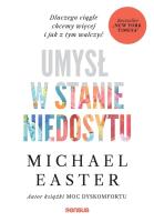Umysł w stanie niedosytu. Dlaczego ciągle chcemy więcej i jak z tym walczyć. Autor: Michael Easter. SmakLiter.pl Okładka książki Umysł w stanie niedosytu. Dlaczego ciągle chcemy więcej i jak z tym walczyć