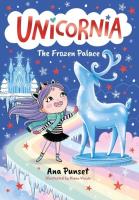 Unicornia The Frozen Palace. Autor: Ana Punset. SmakLiter.pl Okładka książki Unicornia The Frozen Palace