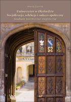 Uniwersytet w Oksfordzie. Socjalizacja, selekcja... Autor: Marcin Gierczyk. SmakLiter.pl Okładka książki Uniwersytet w Oksfordzie. Socjalizacja, selekcja..