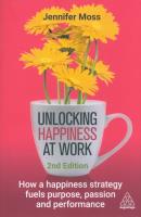 Unlocking Happiness at Work: How a Happiness Strategy Fuels Purpose, Passion and Performance wer. angielska. Autor: Jennifer Moss. SmakLiter.pl Okładka książki Unlocking Happiness at Work: How a Happiness Strategy Fuels Purpose, Passion and Performance wer. angielska