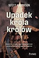 Okładka książki Upadek króla królów. Rewolucja irańska, zwycięstwo teokracji i przekleństwo religijnego nacjonalizmu
