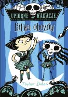Upiorne wakacje. Bitwa obozów. Autor: Taylor Dolan. SmakLiter.pl Okładka książki Upiorne wakacje. Bitwa obozów