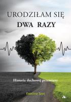 Urodziłam się dwa razy. Autor: Szot Ewelina. SmakLiter.pl Okładka książki Urodziłam się dwa razy