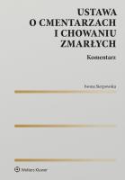 Okładka książki Ustawa o cmentarzach i chowaniu zmarłych. Komentarz