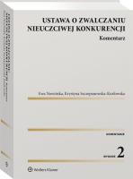 Ustawa o zwalczaniu nieuczciwej konkurencji. Komentarz. Autor: Ewa Nowińska (red.), Szczepanowska-Kozłowska Krystyna. SmakLiter.pl Okładka książki Ustawa o zwalczaniu nieuczciwej konkurencji. Komentarz