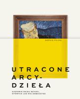 Utracone arcydzieła. Historie dzieł sztuki, których już nie zobaczysz. Autor: Znak Koncept. SmakLiter.pl Okładka książki Utracone arcydzieła. Historie dzieł sztuki, których już nie zobaczysz
