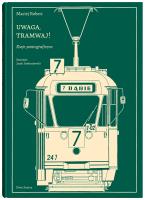 Okładka książki Uwaga, tramwaj!. Eseje pantograficzne