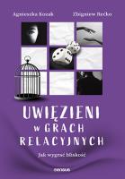 Okładka książki Uwięzieni w grach relacyjnych. Jak wygrać bliskość