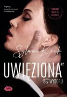 Uwięziona. Bez wyboru. Autor: Sylwia Kruk. SmakLiter.pl Okładka książki Uwięziona. Bez wyboru