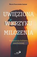 Uwięziona w krzyku milczenia. Autor: Maria Franciszka Lesner. SmakLiter.pl Okładka książki Uwięziona w krzyku milczenia