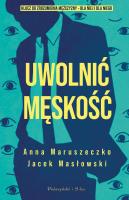 Okładka książki Uwolnić męskość. Duże Litery