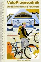 VeloPrzewodnik - Wrocław i okolice rowerem. Autor: Korzonek Marcin Jakub. SmakLiter.pl Okładka książki VeloPrzewodnik - Wrocław i okolice rowerem
