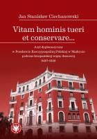 Okładka książki Vitam hominis tueri et conservare… Azyl dyplomatyczny w Poselstwie Rzeczypospolitej Polskiej w Madrycie podczas hiszpańskiej wojny domowej 1936–1939