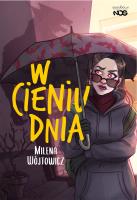 W cieniu dnia. Autor: Wójtowicz Milena. SmakLiter.pl Okładka książki W cieniu dnia