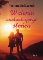 W cieniu zachodzącego słońca. Autor: Justyna Sołdaczuk. SmakLiter.pl Okładka książki W cieniu zachodzącego słońca