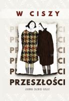 W ciszy przeszłości. Autor: Joanna Zagner-Kołat. SmakLiter.pl Okładka książki W ciszy przeszłości