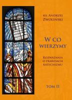 W co wierzymy. Rozważania o prawdach... T.2. Autor: Andrzej Zwoliński. SmakLiter.pl Okładka książki W co wierzymy. Rozważania o prawdach... T.2