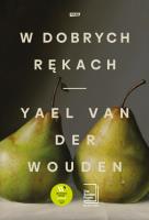 W dobrych rękach. Autor: Yael van der Wouden. SmakLiter.pl Okładka książki W dobrych rękach