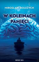 W koleinach pamięci. Autor: Mirosław Doleżych. SmakLiter.pl Okładka książki W koleinach pamięci
