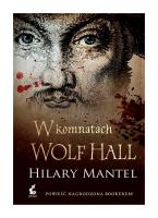 W komnatach Wolf Hall. Autor: Mantel Hilary. SmakLiter.pl Okładka książki W komnatach Wolf Hall