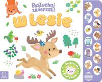 W lesie. Posłuchaj zwierząt! Książeczka z dźwiękami. Autor: Podgórska Anna. SmakLiter.pl Okładka książki W lesie. Posłuchaj zwierząt! Książeczka z dźwiękami