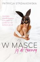 W masce jej do twarzy - uszkodzone. Autor: PATRYCJA STRZAŁKOWSKA. SmakLiter.pl Okładka książki W masce jej do twarzy - uszkodzone