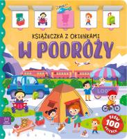 W podróży. Książeczka z okienkami. 100 okienek - 100 słów. Autor: Bator Agnieszka. SmakLiter.pl Okładka książki W podróży. Książeczka z okienkami. 100 okienek - 100 słów