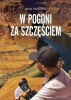 W pogoni za szczęściem. Autor: Jakub Kopczyński. SmakLiter.pl Okładka książki W pogoni za szczęściem